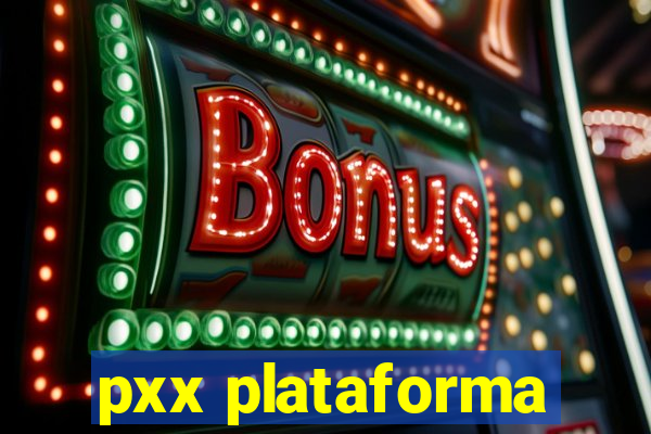 pxx plataforma